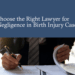 Choosing a Lawyer for Medical Negligence for Birth Injuries