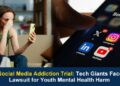 Youth social media addiction trial on Big Tech Platforms