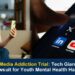 Youth social media addiction trial on Big Tech Platforms